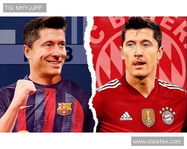 莱万背叛旧主加盟巴萨拜仁球迷怒斥其忘恩负义